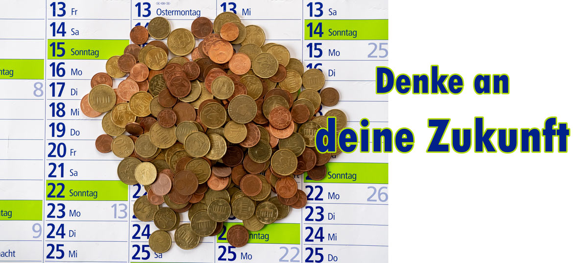 Denke an deine Zukunft