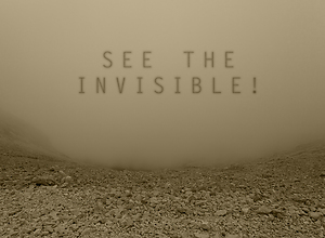 See the invisible